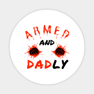 ARMED AND DADLY FUNNY FATHER MMA FIGHTER BOXING DAD KO DADDY Magnet